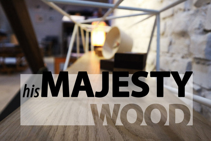 His Majesty – Wood